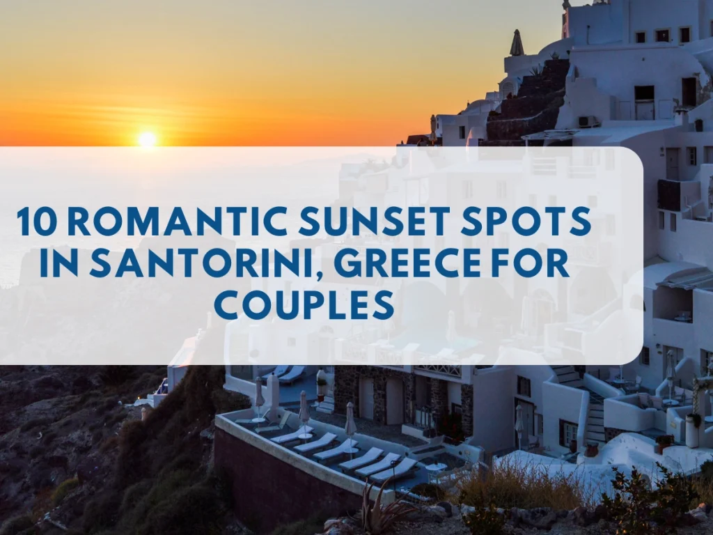 10 Romantic Sunset Spots in Santorini, Greece for Couples